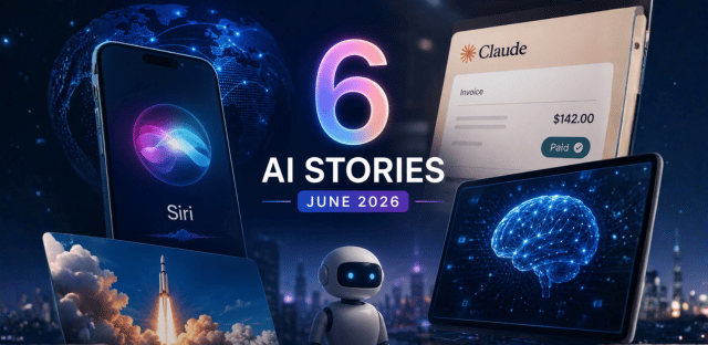 The 6 AI Stories Everyone Will Be Talking About This Week (June 2026): Siri, Claude Billing, and More